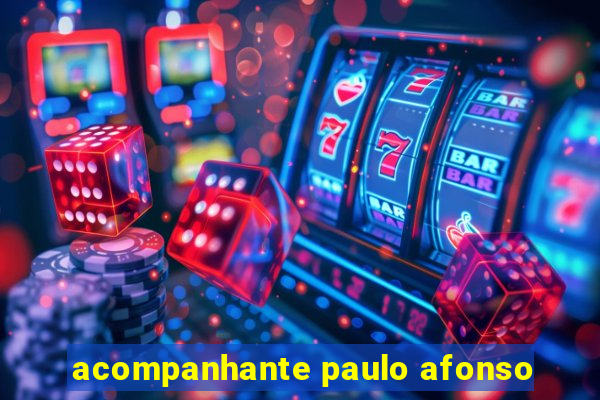 acompanhante paulo afonso